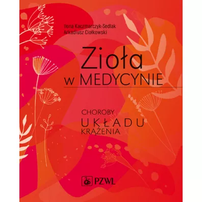 Zio�a w medycynie. Choroby uk�adu kr��enia - Ilona Kaczmarczyk-Sedlak