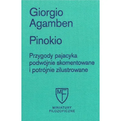 Pinokio. Przygody pajacyka podw�jnie skomentowane i potr�jnie zilustrowane - Giorgio Agamben
