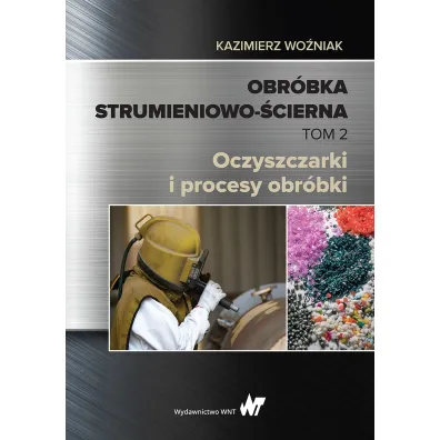Obr�bka strumieniowo-�cierna. Tom II - Kazimierz Wo�niak