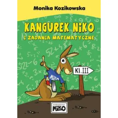 Kangurek NIKO i zadania matematyczne dla klasy III - Monika Kozikowska