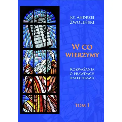 W co wierzymy. Tom I - Andrzej Zwoli�ski