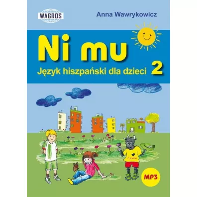Ni Mu. J�zyk hiszpa�ski dla dzieci. Cz�� 2 - Anna Wawrykowicz