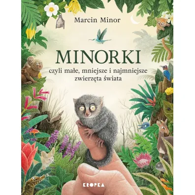 Minorki, czyli ma�e, mniejsze i najmniejsze stworzenia �wiata