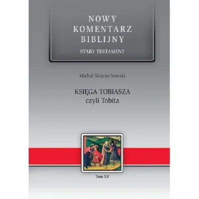 Nowy komentarz biblijny. Stary Testament. Ksi�ga Tobiasza czyli Tobita - Micha� Wojciechowski