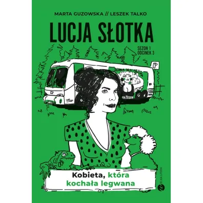 Kobieta, kt�ra kocha�a legwana. Lucja S�otka. Tom 3 (pocket) - Marta Guzowska, Leszek K. Talko