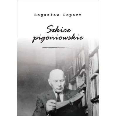 Szkice pigoniowskie - Bogus�aw Dopart