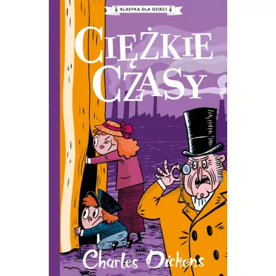 Ci�kie czasy. Klasyka dla dzieci. Charles Dickens. Tom 8 - Charles Dickens
