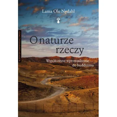 O naturze rzeczy. Wsp�czesne wprowadzenie do buddyzmu - Lama Ole Nydahl