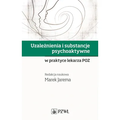 Uzale�nienia i substancje psychoaktywne w praktyce lekarza POZ - Marek Jarema