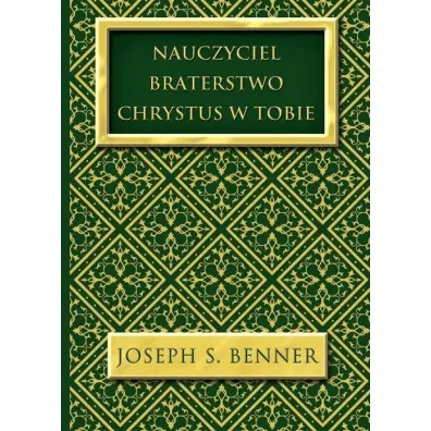 Nauczyciel Braterstwo Chrystus w Tobie - Joseph S Benner