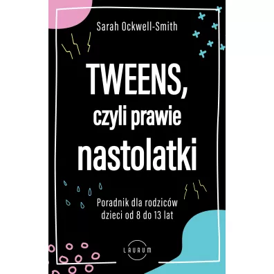 Tweens, czyli prawie nastolatki - Sarah  Ockwell-Smith