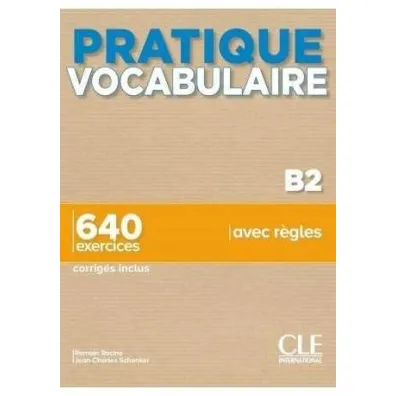 Pratique vocabulaire B2 + audio online + klucz - Jean-Charles Schenker, Romain Racine
