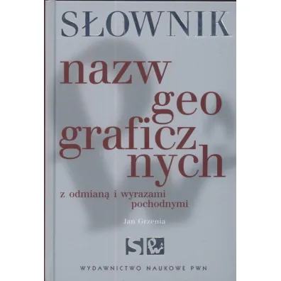 S�ownik nazw geograficznych z odmian� i wyrazami pochodnymi - Jan Grzenia