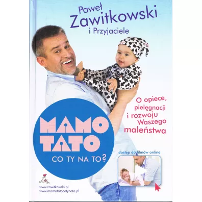 Mamo, Tato co Ty na to? O opiece, piel�gnacji i rozwoju Waszego male�stwa - Pawe� Zawitkowski