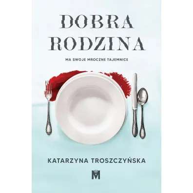 Dobra rodzina - Katarzyna Troszczy�ska