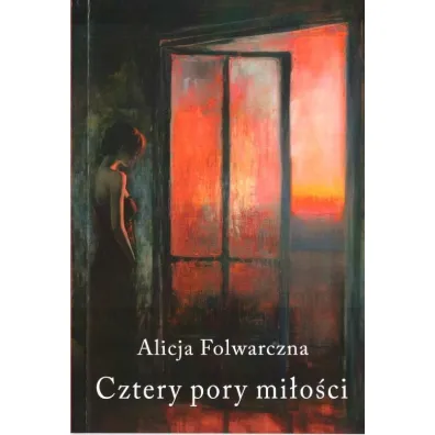 Cztery pory mi�o�ci - Alicja Folwarczna