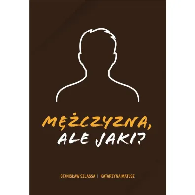 M�czyzna, ale jaki? - Katarzyna  Matusz, Stanis�aw Szlassa
