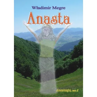 Anastazja. Anasta. Dzwoni�ce Cedry Rosji. Tom 10 - W�adimir Megre