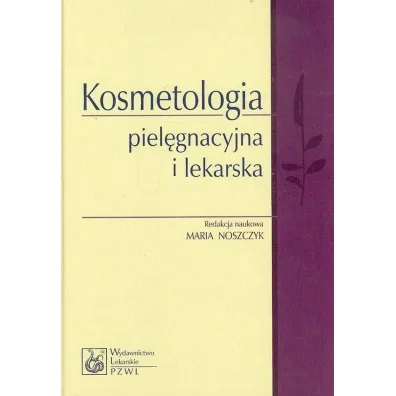 Kosmetologia piel�gnacyjna i lekarska - Maria Noszczyk