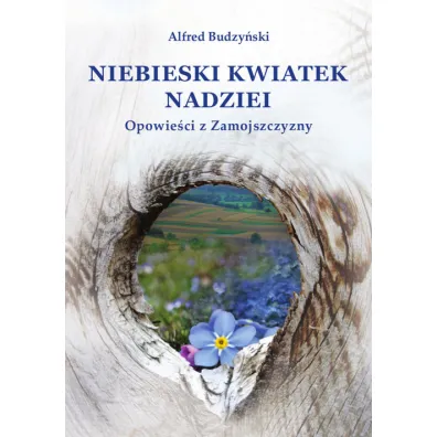 Niebieski kwiatek nadziei - Alfred Budzy�ski