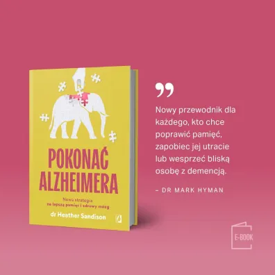 Pokona� alzheimera. Nowa strategia na lepsz� pami�� i zdrowy m�zg