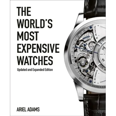 The World`s Most Expensive Watches - Ariel Adams