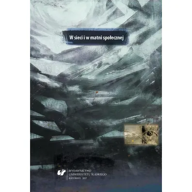 W sieci i w matni spo�ecznej - Ma�gorzata Suchacka, Marek S Szczepa�ski, Red Piotr  Skudrzyk