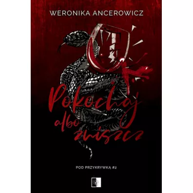 Pokochaj albo zniszcz. Pod przykrywk�. Tom 2 - Weronika Ancerowicz