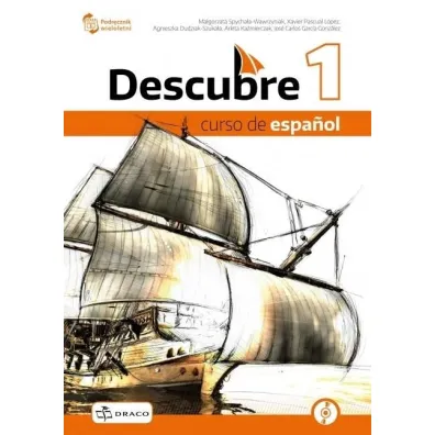 Descubre 1. Curso de español. Podr�cznik do j�zyka hiszpa�skiego + nagrania online - Agnieszka  Dudziak-Szuka�a, Ma�gorzata  Spycha�a-Wawrzyniak, Arleta  Ka�mierczak, Jos� Carlos Garcia Gonz�lez, Xavier Pascual Lopez