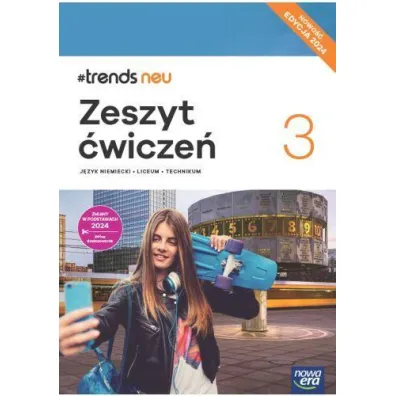 Pakiet #trends NEU 3. Podr�cznik i zeszyt �wicze� do j�zyka niemieckiego dla liceum i technikum. Edycja 2024