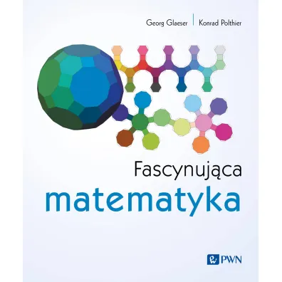 Fascynuj�ca matematyka - Georg Glaeser, Konrad Polthier
