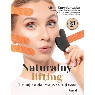 Naturalny lifting. Trenuj swoj� twarz, cofnij czas