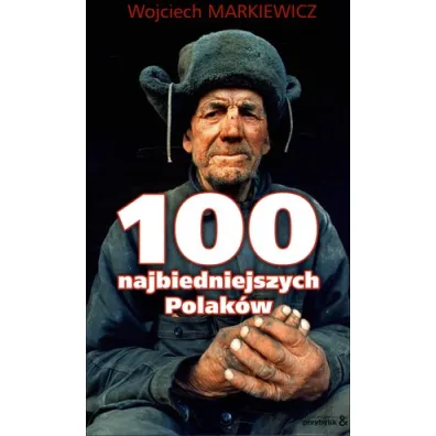 100 najbiedniejszych Polak�w - Wojciech Markiewicz