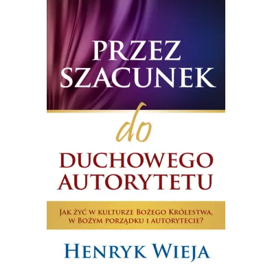 Przez szacunek do duchowego autorytetu - Henryk Wieja