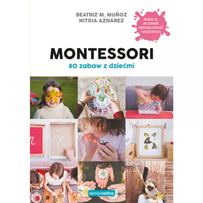 Montessori. 80 zabaw z dzie�mi