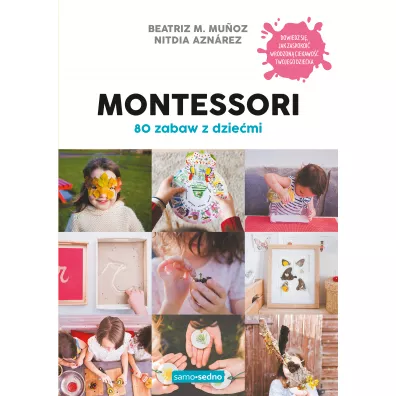 Montessori. 80 zabaw z dzie�mi
