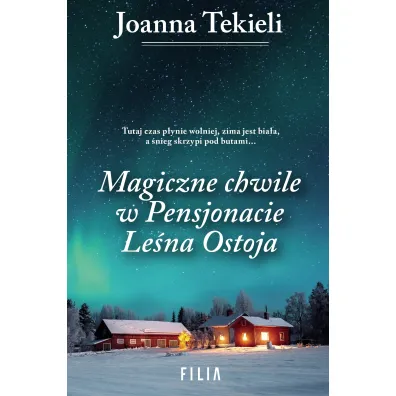 Magiczne chwile w pensjonacie Le�na Ostoja - Joanna Tekieli