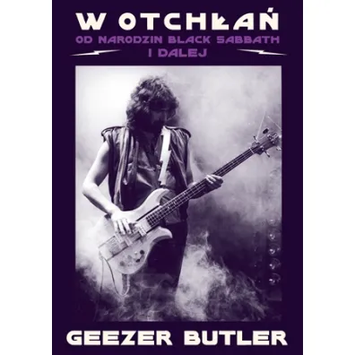 W otch�a�. Od narodzin Black Sabbath i dalej - Geezer Butler