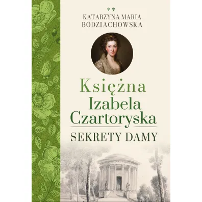 Sekrety damy. Ksi�na Izabela Czartoryska. Tom 2 - Katarzyna Maria Bodziachowska