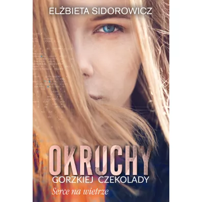 Serce na wietrze. Okruchy gorzkiej czekolady. Tom 2 - El�bieta  Sidorowicz