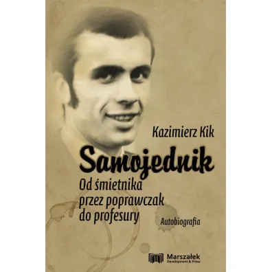 Samojednik. Od �mietnika przez poprawczak do profesury - Kazimierz  Kik