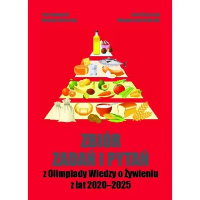 Zbi�r zada� i pyta� z Olimpiady Wiedzy o �ywieniu z lat 2020-2025