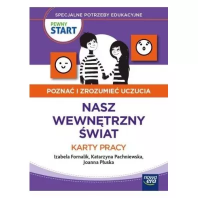 Pewny start. Pozna� i zrozumie� uczucia. Nasz wewn�trzny �wiat. Karty pracy - Izabela Fornalik, Joanna  P�uska, Katarzyna Pachniewska, Monika  Ekert