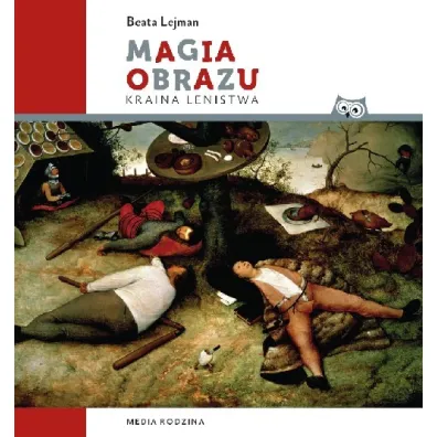 Magia obrazu. Kraina lenistwa - Beata Lejman