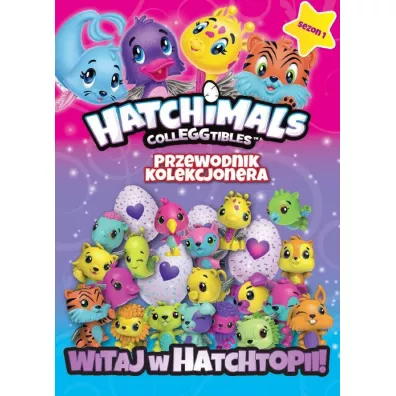 Hatchimals. Przewodnik kolekcjonera. Tom 1