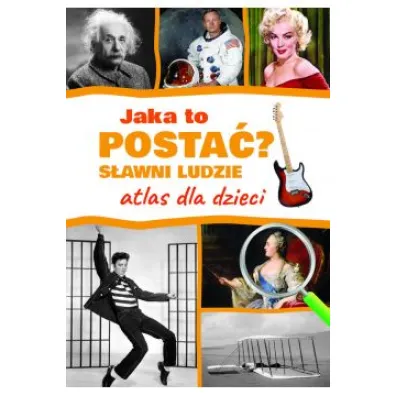 Jaka to posta�? S�awni ludzie. Atlas dla dzieci - Jaros�aw G�rski