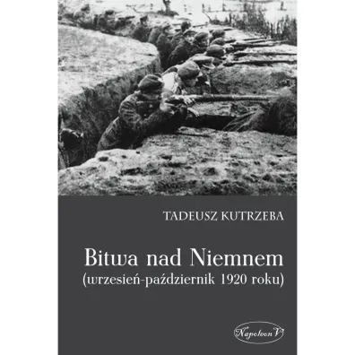 Bitwa nad Niemnem (wrzesie�-pa�dziernik 1920 roku) - Tadeusz  Kutrzeba