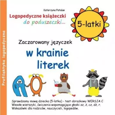 Zaczarowany j�zyczek w krainie literek. Logopedyczne ksi��eczki do poduszeczki. 5-latki - Katarzyna Patalan