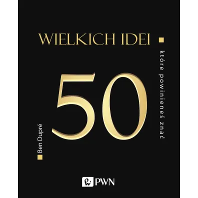 50 wielkich idei, kt�re powiniene� zna� - Ben Dupre