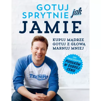 Gotuj sprytnie jak jamie - Jamie Oliver